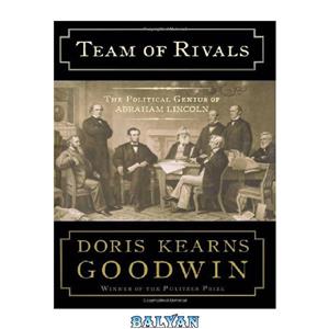 دانلود کتاب Team of Rivals: The Political Genius of Abraham Lincoln 