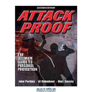 دانلود کتاب Attack proof the ultimate guide to personal protection 