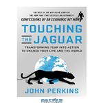 دانلود کتاب Touching the Jaguar: Transforming Fear Into Action to Change Your Life and the World