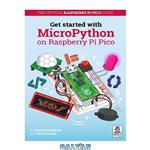 دانلود کتاب Get started with MicroPython on Raspberry Pi Pico