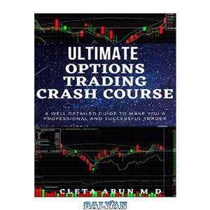 دانلود کتاب Ultimate Options Trading Crash Course: A well detailed guide to make you a professional and successful trader 