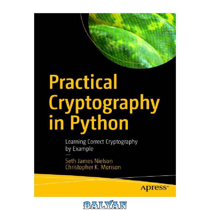دانلود کتاب Practical Cryptography in Python: Learning Correct Cryptography by Example