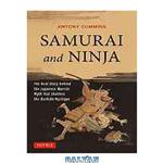 دانلود کتاب SAMURAI and NINJA : The Real Story Behind the Japanese Warrior Myth that Shatters the Bushido Mystique