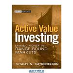 دانلود کتاب Active Value Investing: Making Money in Range-Bound Markets (Wiley Finance)