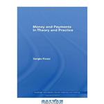 دانلود کتاب Money and Payments in Theory and Practice (Routledge International Studies in Money & Banking)