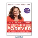 دانلود کتاب Debt Free Forever: Take Control Of Your Money And Your Life