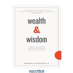 دانلود کتاب Wealth & Wisdom: Timeless Quotations and Comments About Money and Investing