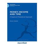 دانلود کتاب Money, Income and Time: A Quantum-Theoretical Approach (Bloomsbury Academic Collections: Economics)