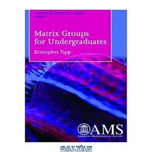 دانلود کتاب Matrix Groups for Undergraduates 