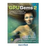 دانلود کتاب GPU Gems 2: Programming Techniques for High-Performance Graphics and General-Purpose Computation