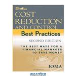 دانلود کتاب Cost Reduction and Control Best Practices: The Best Ways for a Financial Manager to Save Money (Wiley Best Practices)