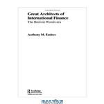 دانلود کتاب Architects of the International Financial System (Routledge International Studies in Money and Banking)