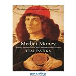 دانلود کتاب Medici Money: Banking, metaphysics and art in fifteenth-century Florence