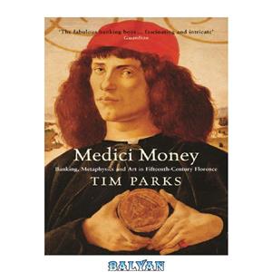 دانلود کتاب Medici Money Banking metaphysics and art fifteenth century Florence 