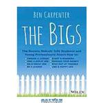 دانلود کتاب The bigs: the secrets nobody tells students and young professionals about how to find choose a career, find a great job, do a great job, be a leader, start a business, manage your money, stay out of trouble, live a happy life