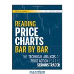 دانلود کتاب Reading Price Charts Bar by Bar: The Technical Analysis of Price Action for the Serious Trader