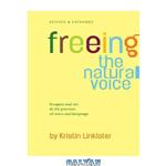 دانلود کتاب Freeing the Natural Voice: Imagery and Art in the Practice of Voice and Language