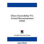 دانلود کتاب Chess Generalship V1: Grand Reconnaissance