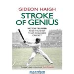 دانلود کتاب Stroke of Genius: Victor Trumper and the Shot that Changed Cricket