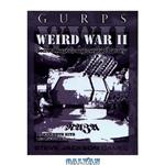 دانلود کتاب Gurps Wwii Weird War Ii Secret Weapons And Twisted History