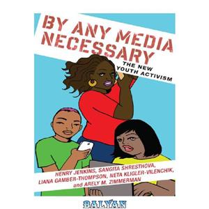 دانلود کتاب By Any Media Necessary: The New Youth Activism 