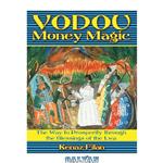 دانلود کتاب Vodou Money Magic: The Way to Prosperity through the Blessings of the Lwa