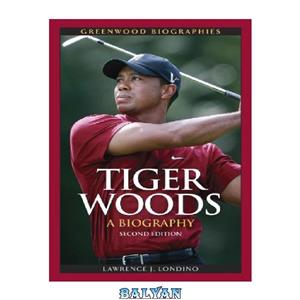 دانلود کتاب Tiger Woods: A Biography, 2 edition (Greenwood Biographies) 