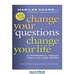 دانلود کتاب Change Your Questions, Change Your Life: 10 Powerful Tools for Life and Work