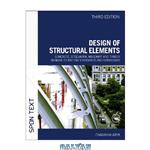دانلود کتاب Design of Structural Elements: Concrete, Steelwork, Masonry and Timber Designs to British Standards and Eurocodes, 3rd Edition