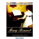 دانلود کتاب Mary Bennet: A Novella in the Personages of Pride & Prejudice Collection