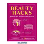 دانلود کتاب Beauty Hacks: Make-Up Cheats, Skincare Tricks and Styling Tips (Life Hacks)