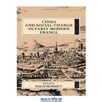 دانلود کتاب Cities and Social Change in Early Modern France