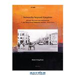 دانلود کتاب Networks Beyond Empires: Chinese Business and Nationalism in the Hong Kong-Singapore Corridor, 1914-1941