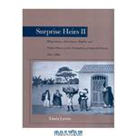 دانلود کتاب Surprise Heirs II: Illegitimacy, Inheritance Rights, and Public Power in the Formation of Imperial Brazil, 1822-1889