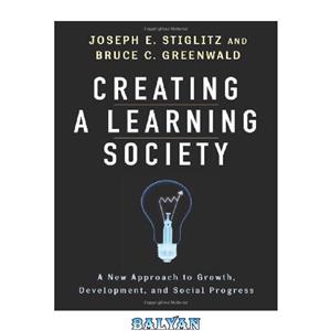 دانلود کتاب Creating a Learning Society: A New Approach to Growth, Development, and Social Progress 