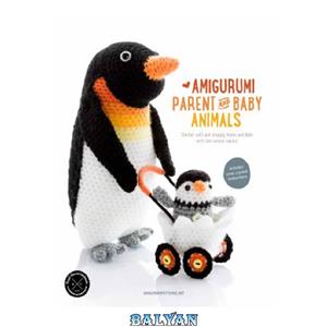 دانلود کتاب Amigurumi Parent and Baby Animals