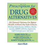 دانلود کتاب Prescription for Drug Alternatives: All-Natural Options for Better Health without the Side Effects