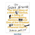 دانلود کتاب The Spider Network: The Wild Story of a Maths Genius, a Gang of Backstabbing Bankers, and One of the Greatest Scams in Financial History