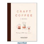 دانلود کتاب Craft coffee: a manual: brewing a better cup at home