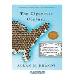 دانلود کتاب The Cigarette Century: The Rise, Fall, and Deadly Persistence of the Product That Defined America