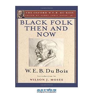 دانلود کتاب Black folk then and now : an essay in the history and sociology of the Negro race