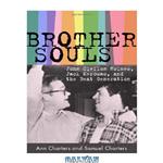 دانلود کتاب Brother-Souls: John Clellon Holmes, Jack Kerouac, and the Beat Generation