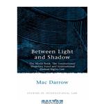 دانلود کتاب Between Light and Shadow (Studies in International Law)