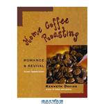 دانلود کتاب Home Coffee Roasting, Revised, Updated Edition: Romance and Revival