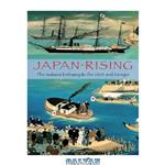 دانلود کتاب Japan Rising: The Iwakura Embassy to the USA and Europe