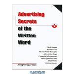 دانلود کتاب Advertising Secrets of the Written Word: The Ultimate Resource on How to Write Powerful Advertising Copy From One of America’s Top Copywriters and Mail Order Entrepreneurs
