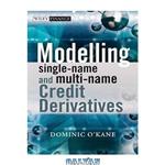 دانلود کتاب Modelling Single-name and Multi-name Credit Derivatives (The Wiley Finance Series)