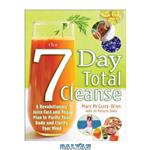 دانلود کتاب The Seven-Day Total Cleanse: A Revolutionary New Juice Fast and Yoga Plan to Purify Your Body and Clarify the Mind