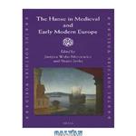 دانلود کتاب The Hanse in Medieval and Early Modern Europe