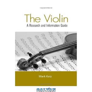 دانلود کتاب The Violin: A Research and Information Guide (Music Guides)